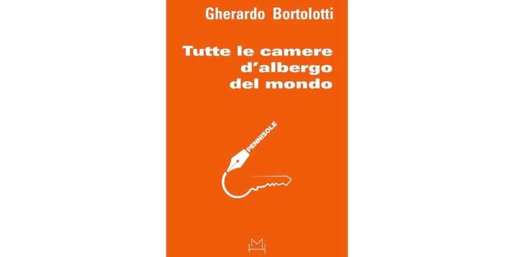 Tutte le camere d'albergo del mondo - Gherardo Bortolotti