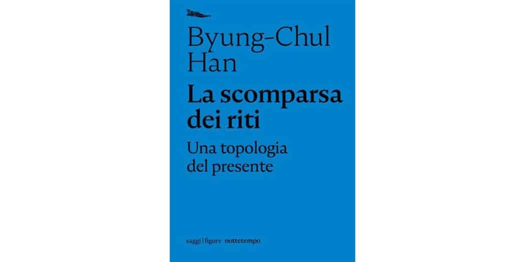 La-scomparsa-dei-riti.-Una-topologia-del-presente---Byung-Chul-Han