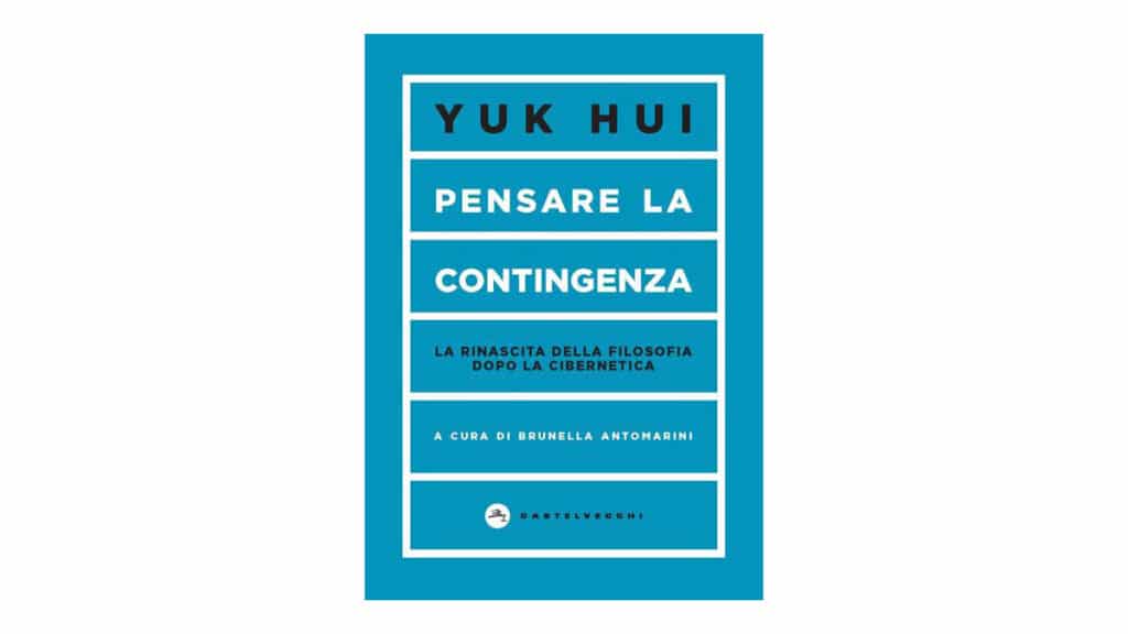 Pensare-la-contingenza.-La-rinascita-della-filosofia-dopo-la-cibernetica---Yuk-Hui