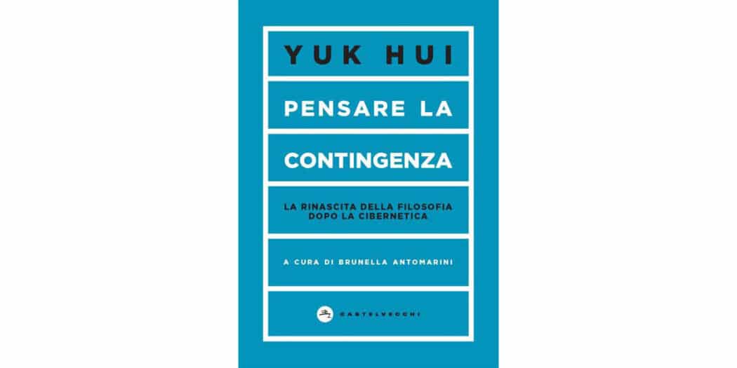 Pensare-la-contingenza.-La-rinascita-della-filosofia-dopo-la-cibernetica---Yuk-Hui