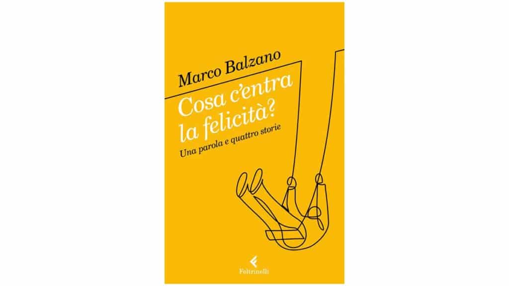 Cosa-c'entra-la-felicità--Una-parola-e-quattro-storie---Marco-Balzano