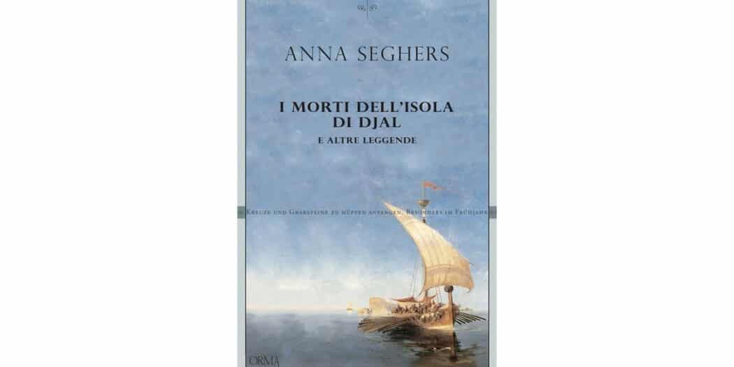 I-morti-dell'isola-di-Djal-e-altre-leggende---Anna-Seghers