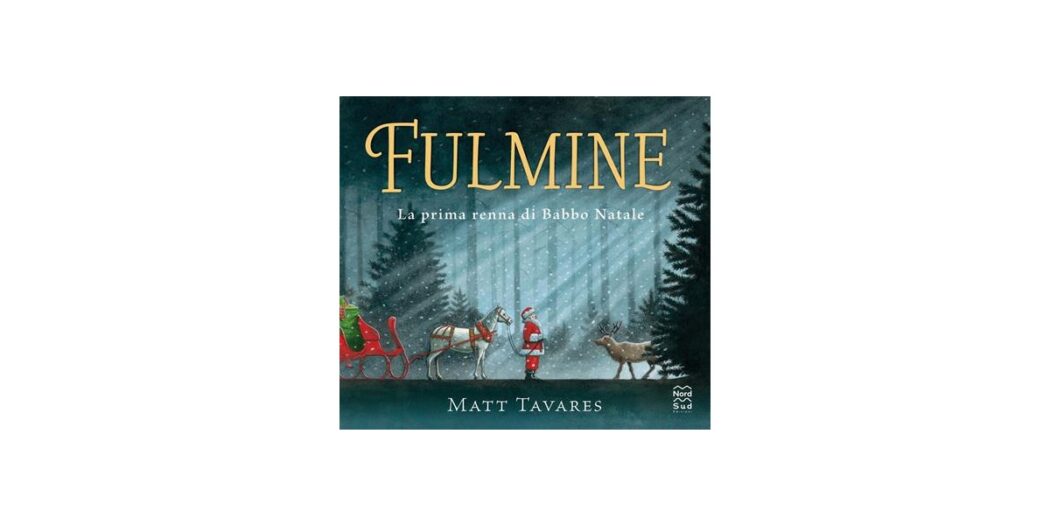 Fulmine, la prima renna di Babbo Natale - Matt Tavares