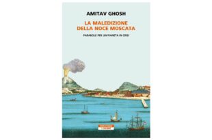 La maledizione della noce moscata. Parabole per un pianeta in crisi - Amitav Ghosh