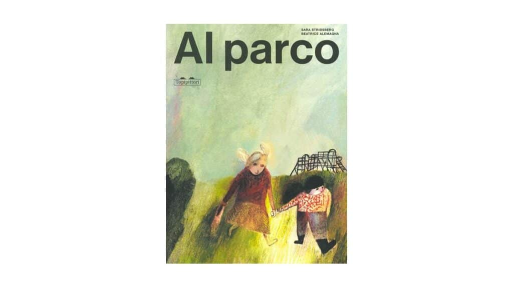 Al parco - Sara Stridsberg e Beatrice Alemagna