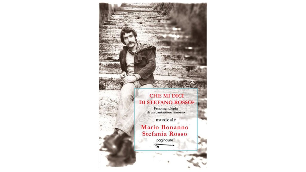 Che-mi-dici-di-Stefano-Rosso--Fenomenologia-di-un-cantautore-rimosso---Mario-Bonanno---Stefania-Rosso