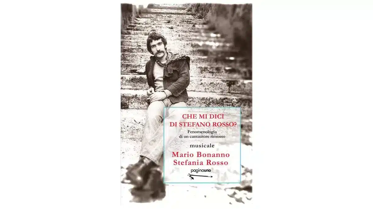 Che-mi-dici-di-Stefano-Rosso--Fenomenologia-di-un-cantautore-rimosso---Mario-Bonanno---Stefania-Rosso