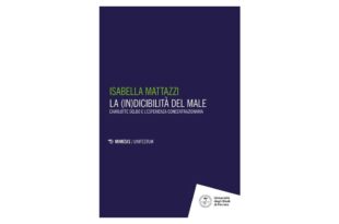 La (in)dicibilità del male. Charlotte Delbo e l'esperienza concentrazionaria - Isabella Mattazzi
