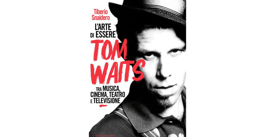 L’arte-di-essere-Tom-Waits---Tiberio-Snaidero
